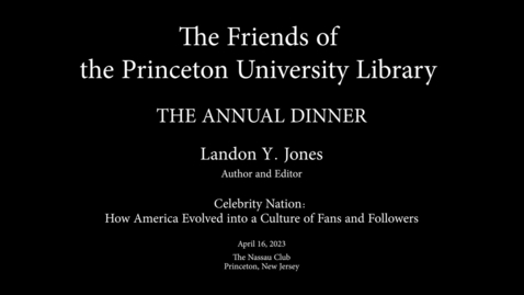 Thumbnail for entry Friends of Princeton University Library 2023 Annual Dinner Talk with Landon Jones