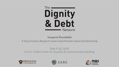 Thumbnail for entry The Dignity &amp; Debt Network Conference - The Practitioners' Plenary: Research, Development, and Dissemination Opportunities in Partnership