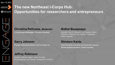 Thumbnail for entry Engage 2021 - The new Northeast I-Corps Hub: Opportunities for researchers and entrepreneurs