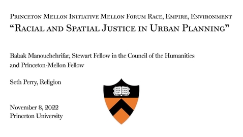 Thumbnail for entry Mellon Forum Race, Empire, Environment: &quot;Racial and Spatial Justice in Urban Planning&quot;