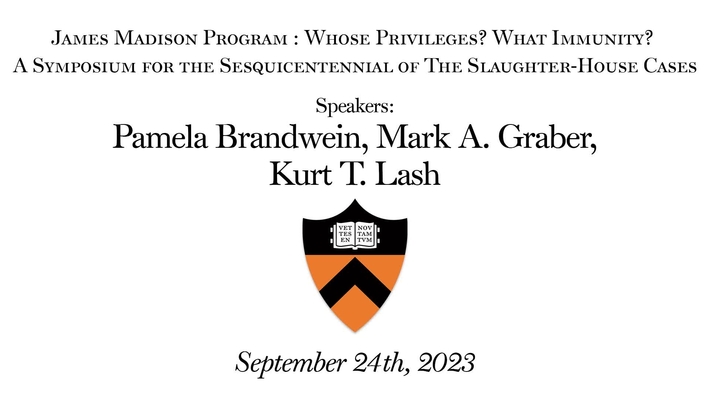 Whose Privileges? What Immunity? A Symposium for the Sesquicentennial of the Slaughter-House Cases