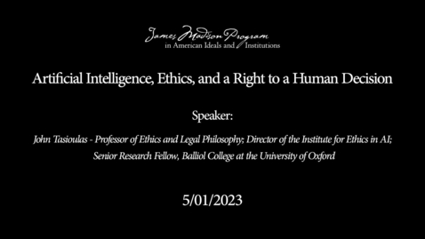 Thumbnail for entry Artificial Intelligence, Ethics, and a Right to a Human Decision with John Tasioulas