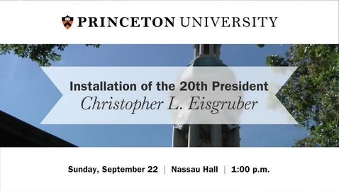 Thumbnail for Installation of President Christopher L. Eisgruber
