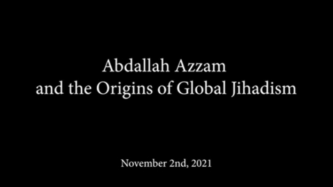 Thumbnail for  Abdallah Azzam and the Origins of Global Jihadism