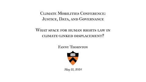 Thumbnail for Thornton, Fanny - May 21, 2024_&quot;What Space for Human Rights Law in Climate -Linked Displacement?