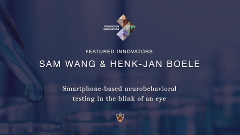 Thumbnail for entry Celebrate Princeton Innovation 2021: Sam Wang and Henk-Jan Boele: Smartphone-based neurobehavioral testing in the blink of an eye