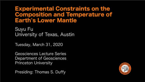 Thumbnail for entry Geosciences Lecture Series: Experimental Constraints on the Composition and Temperature of Earth's Lower Mantle