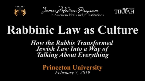 Thumbnail for Rabbinic Law as Culture: How the Rabbis Transformed Jewish Law Into a Way of Talking About Everything - February 7, 2019