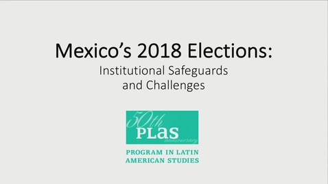 Thumbnail for Mexico's 2018 Elections: To What Extent Have The Decisions of the High Chamber of the TEPJF Enchanced Electoral Integrity in the 2017-2018 Elections in Mexico?
