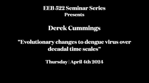 Thumbnail for EEB 522 Seminar Series - Derek Cummings