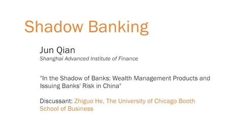Thumbnail for Shadow Banking - &quot;In the Shadow of Banks: Wealth Management Products and Issuing Banks' Risk in China&quot;