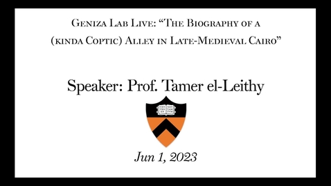 Thumbnail for Geniza Lab Live with Prof. Tamer el-Leithy:  “The Biography of a (kinda Coptic) Alley in Late-Medieval Cairo”