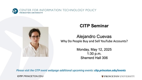 Thumbnail for CITP Seminar Alejandro Cuevas - Why Do People Buy and Sell YouTube Accounts?