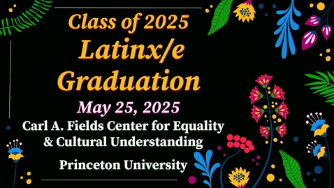 Thumbnail for Class of 2025 - LATINX/E Graduation