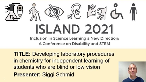Thumbnail for entry Dr. Siegbert Schmid at ISLAND 2021: Developing laboratory procedures in chemistry for independent learning of students who are blind or low vision