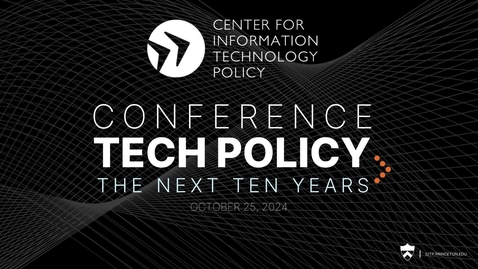 Thumbnail for CITP Conference - Tech Policy: The Next Ten Years