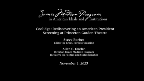 Thumbnail for entry Coolidge: Rediscovering an American President - Post-Film Talk with Steve Forbes and Allen C. Guelzo