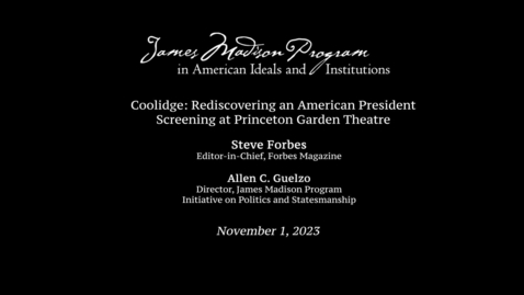 Thumbnail for Coolidge: Rediscovering an American President - Post-Film Talk with Steve Forbes and Allen C. Guelzo