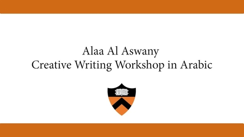 Thumbnail for entry Alaa Al Aswany Creative Writing Workshop in Arabic  