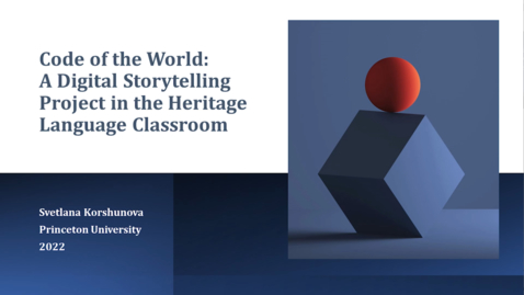Thumbnail for entry Code of the World: A Digital Storytelling Project in the Heritage Language Classroom