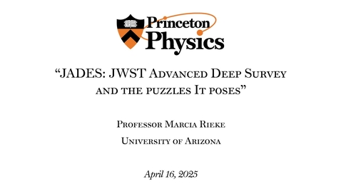 Thumbnail for Marcia Rieke Lecture &quot;JADES: JWST Advanced Deep Surveying the puzzles It poses&quot;
