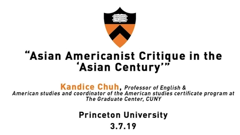 Thumbnail for entry Asian American Studies Lecture Series: Kandice Chuh 