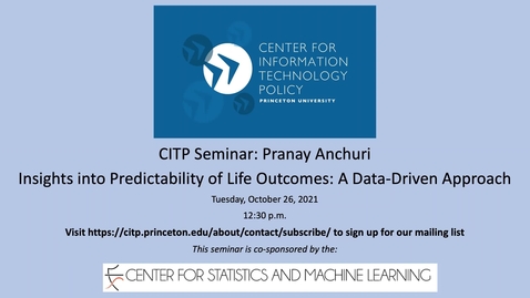 Thumbnail for CITP Seminar- Pranay Anchuri - Insights into Predictability of Life Outcomes- A Data-Driven Approach