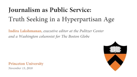Thumbnail for entry Journalism as Public Service: Truth Seeking in a Hyperpartisan Age - Indira Lakshmanan