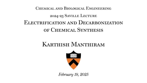 Thumbnail for 2024-25 Saville Lecture &quot;Electrification and Decarbonization of Chemical Synthesis&quot; by Karthish Manthiram