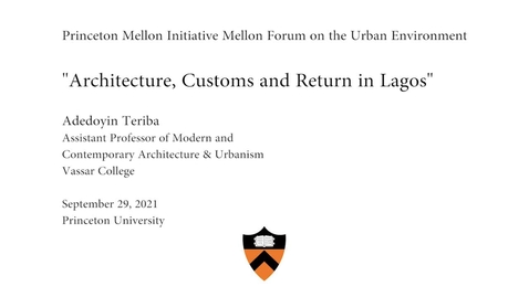 Thumbnail for entry Mellon Forum on the Urban Environment: &quot;Architecture, Customs and Return in Lagos&quot;
