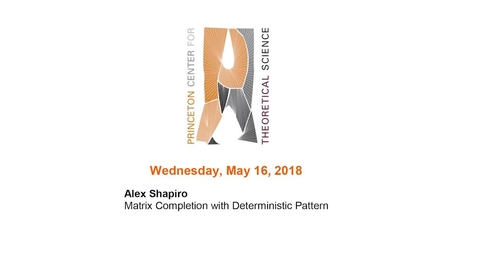 Thumbnail for Shapiro, Alex &quot;Matrix Completion with Deterministic Pattern&quot; May 16, 2018