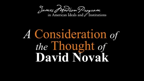 Thumbnail for entry A Consideration of the Thought of David Novak