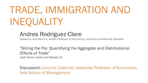 Thumbnail for entry &quot;Slicing the Pie: Quantifying the Aggregate and Distributional Effects of Trade&quot; - Andres Rodriguez-Clare