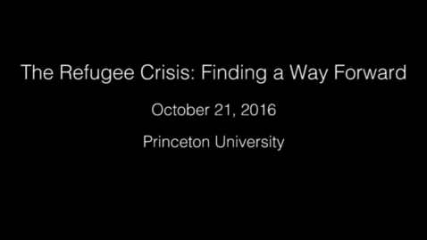 Thumbnail for entry The Refugee Crisis: Finding a Way Forward 10/21/2016