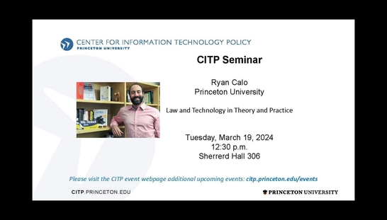 CITP Seminar: Ryan Calo – Law and Technology in Theory and Practice