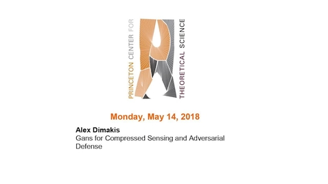Thumbnail for Dimakis, Alex &quot;Gans for Compressed Sensing and Adversarial Defense&quot; May 14, 2018