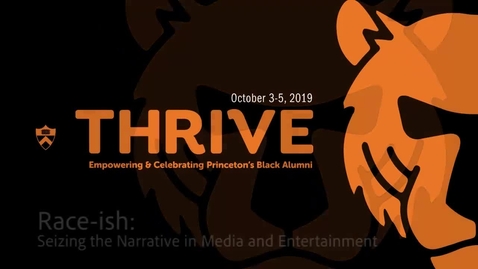 Thumbnail for Thrive: Race-ish - Seizing the Narrative in Media and Entertainment