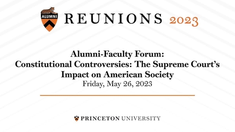 Thumbnail for Alumni Faculty Forum: Constitutional Controversies - The Supreme Court’s Impact on American Society