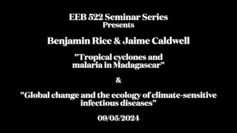 Thumbnail for EEB 522 Seminar Series - Benjamin Rice &amp; Jamie Caldwell