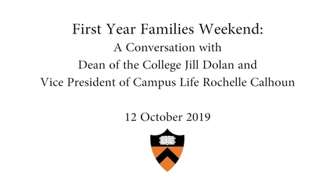 Thumbnail for entry First-Year Families Weekend: A Conversation with Dean of the College Jill Dolan and Vice President for Campus Life Rochelle Calhoun