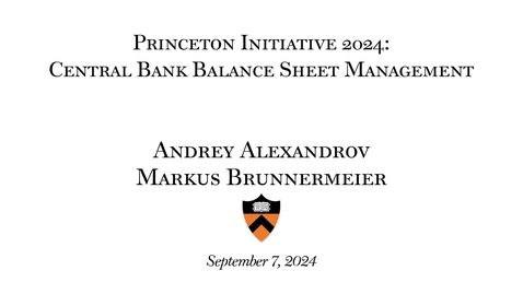 Thumbnail for Alexandro, Andrey ,  Brunnermeier,Markus &quot;Central Bank Balance Sheet Management&quot;, September 7, 2024