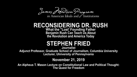 Thumbnail for Reconsidering Dr. Rush: What the “Lost” Founding Father Benjamin Rush Can Teach Us About the Revolution and America Today
