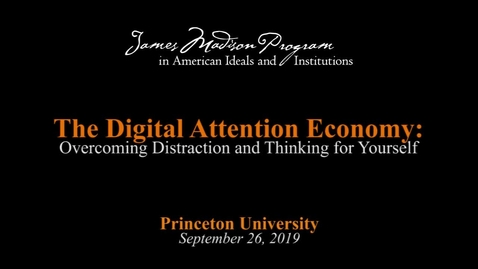Thumbnail for entry The Digital Attention Economy: Overcoming Distraction and Thinking for Yourself