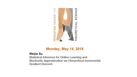 Thumbnail for entry Su, Weijie &quot;Statistical Inference for Online Learning and Stochastic Approximation via Hierarchical Incremental Gradient Descent&quot; May 14, 2018