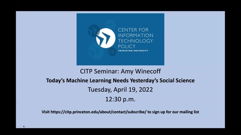 Thumbnail for entry CITP Seminar: Amy Winecoff - Today’s Machine Learning Needs Yesterday’s Social Science