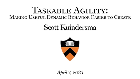 Thumbnail for entry &quot;Taskable Agility: Making Useful Dynamic Behavior Easier to Create&quot; lecture by Scott Kuindersma
