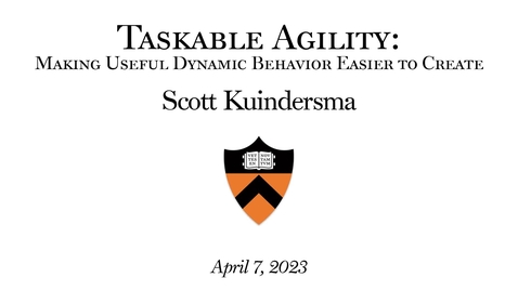 Thumbnail for &quot;Taskable Agility: Making Useful Dynamic Behavior Easier to Create&quot; lecture by Scott Kuindersma