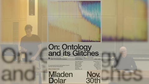 Thumbnail for entry Universality and its Glitches Lecture Series Talk - Mladen Dolar &quot;On: Ontology and its Glitches”