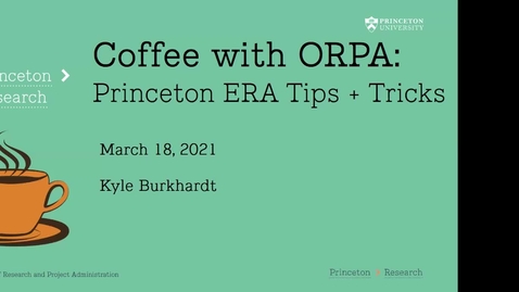 Thumbnail for entry Coffee with ORPA: Princeton ERA Tips and Tricks 3-18-2021