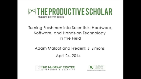 Thumbnail for entry The Productive Scholar - Turning Freshman into Scientists: Hardware, Software, and Hands-on Technology in the Field
